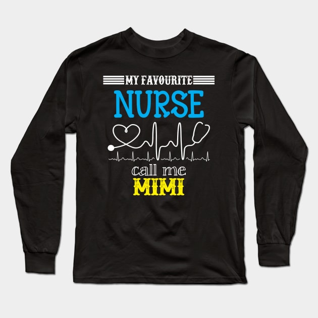 My Favorite Nurse Calls Me mimi Funny Mother's Gift Long Sleeve T-Shirt by DoorTees